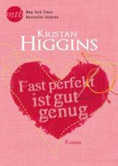 [Rezension] „Fast perfekt ist gut genug“, Kristan Higgins (Mira)