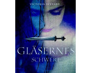 [Ich freue mich auf] Die Farben des Blutes Band 2: Gläsernes Schwert von Victoria Aveyard