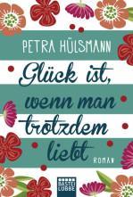 [Rezension] „Glück ist, wenn man trotzdem liebt“, Petra Hülsmann (Bastei Lübbe)