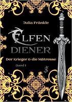 [Buchvorstellung] "Elfendiener - Der Krieger & die Mätresse Band 1" aus dem tensual publishing Dead Soft Verlag von Julia Fränkle
