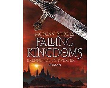 Prächtig, Bildgewaltig, Fantastisch >> Falling Kingdoms - Brennende Schwerter << von Morgan Rhodes