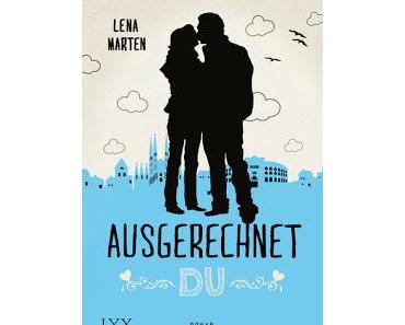 [Gewinnspiel] Zum Erscheinen von »Ausgerechnet Du« - Lena Marten