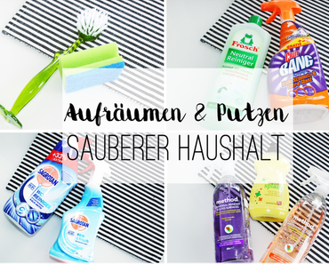 Aufräumen & Putzen | Sauberer und aufgeräumter Haushalt