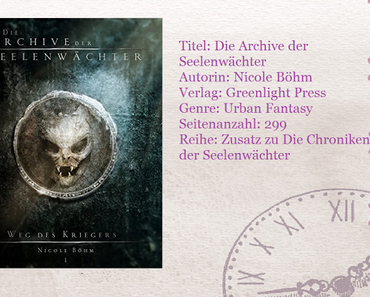 [Rezension] Die Archive der Seelenwächter: Wege des Kriegers von Nicole Böhm