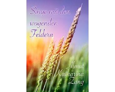 Rezension | Singe mit den wogenden Feldern von Almut Katharina Zang