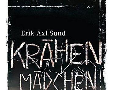 {Rezension: 5 Sätze zu…} Krähenmädchen von Erik Axl Sund