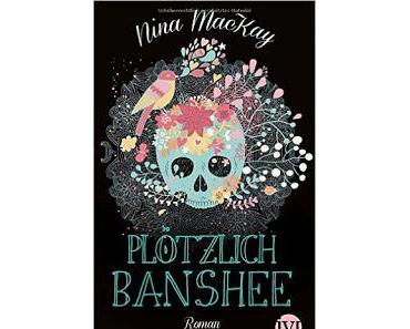 Ich lese.. Plötzlich Banshee von Nina MacKay