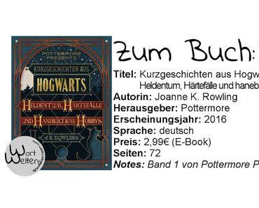 [mini-REVIEW] Joanne K. Rowling: Kurzgeschichten aus Hogwarts: Heldentum, Härtefälle und hanebüchene Hobbys (Pottermore Presents, #1)