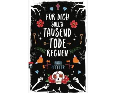 [Rezension] Anna Pfeffer – „Für dich soll’s tausend Tode regnen“