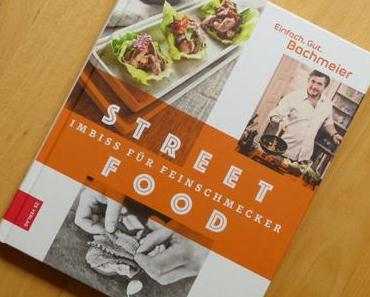[Kochbuch]: Streetfood – Imbiss für Feinschmecker * Hans Jörg Bachmaier