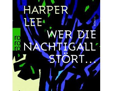 [Neuzugang] Wer die Nachtigall stört … von Harper Lee