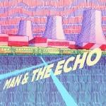 SCHNELLDURCHLAUF (53): Man & The Echo, Janda, Anders Enda Barnet