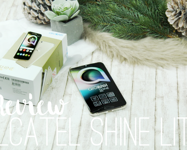 Blogger 1x1: Das Blogger Phone - Glanzvoller Auftritt mit dem Alcatel Shine Lite