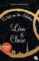 Léon & Claire "Er trat aus den Schatten ..." Ulrike Schweikert
