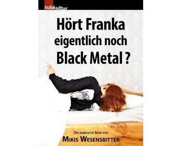 [Rezension] Hört Franka eigentlich noch Black Metal? von Mikis Wesensbitter