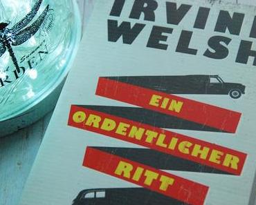 {Gelesen} Ein ordentlicher Ritt von Irvine Welsh