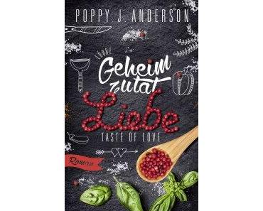 [Rezension] Poppy J. Anderson – „Taste of Love – Geheimzutat Liebe“