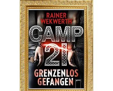 [Rezension] Camp 21- Grenzenlos gefangen von Rainer Wekwerth