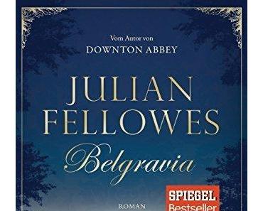 {Rezension} Belgravia von Julian Fellowes