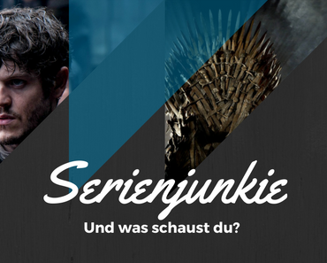 Ich, der Serienjunkie