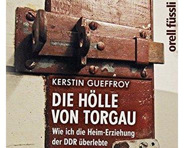 Kerstin Gueffroy: Die Hölle von Torgau