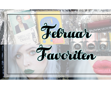 |Favoriten Februar 2017| BEAUTY, MUSIK, LITERATUR, GEDANKEN, WISHLIST UND CO.