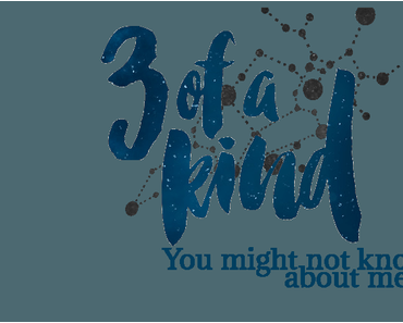 3 Dinge, die ihr noch nicht über mich wusstet {3 of a kind}