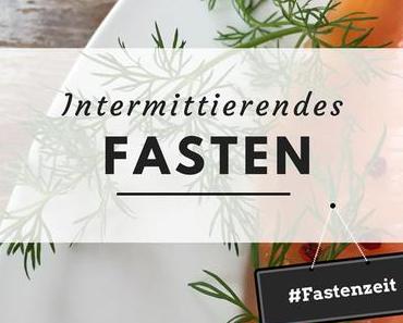 Intermittierendes Fasten – 2. Teil der Artikelserie über das Fasten