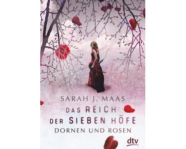 Maas, Sarah J.: Das Reich der sieben Höfe – Dornen und Rosen