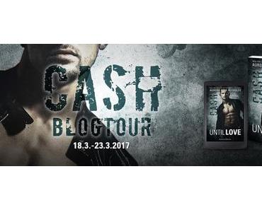 [Ankündigung] Blogtour »Until Love - Cash«