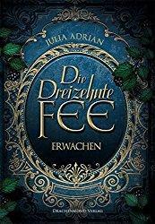 Rezension - Julia Adrian - Die Dreizehnte Fee: Erwachen