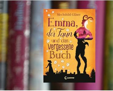 Emma, der Faun und das vergessene Buch - Mechthild Gläser