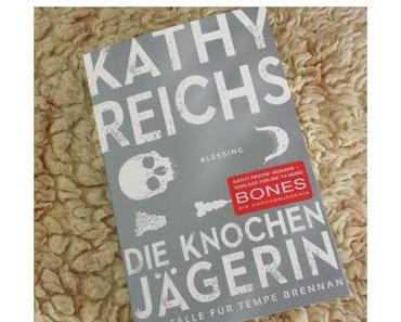 [Auf dem Rezensionssessel] "Die Knochenjägerin" von Kathy Reichs