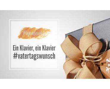 Ein Klavier, ein Klavier #Vatertagswunsch