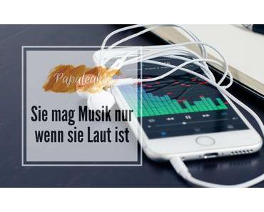 Sie mag Musik nur wenn sie laut ist