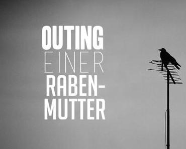 Warum ich eine Rabenmutter bin {Blogparade}