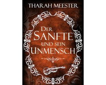 [Rezension] Tharah Meester - Der Sanfte und sein Unmensch