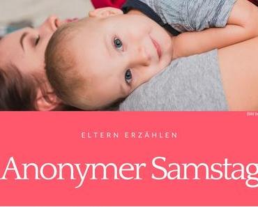 Anonymer Samstag #3 Ich konnte mein Kind nicht lieben