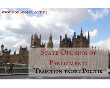 State Opening of Parliament: Tradition trifft Politik
