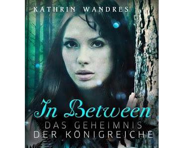 [Rezension] In Between - Das Geheimnis der Königreiche von Kathrin Wandres