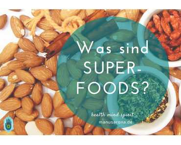 Hintergrund und Wissenswertes über Superfoods