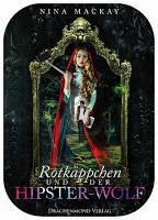 [Rezension] Nina Mackay: Hipster-Märchen Reihe 01 - Rotkäppchen und der Hipster-Wolf