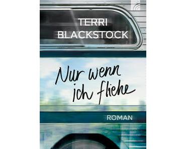 [Rezension] Terri Blackstock - Nur wenn ich fliehe