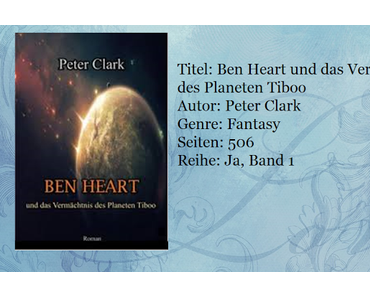 [Rezension] Ben Heart und das Vermächtnis des Planeten Tiboo von Peter Clark