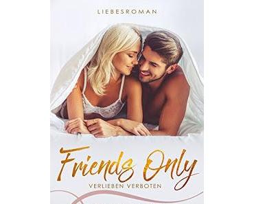 [Kurzrezension] Friends Only - Verlieben Verboten