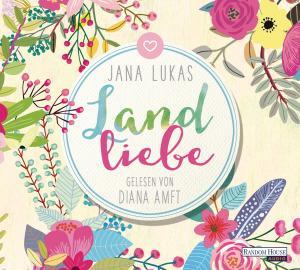 Lukas, Jana: Landliebe (Hörbuch)