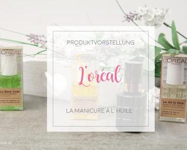 La Manicure A L'Huile von L'oreal - Produktvorstellung [Werbung]