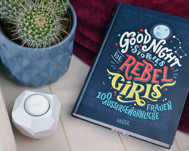 Good Night Stories for Rebel Girls: 100 außer-gewöhnliche Frauen von Elena Favilli und Francesca Cavallo