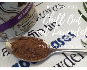 Chill out, die Trinkschokolade von Krüger you mit Lavendel