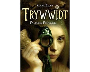 [Rezension] Trywwidt: Falsche Freunde von Klara Bellis